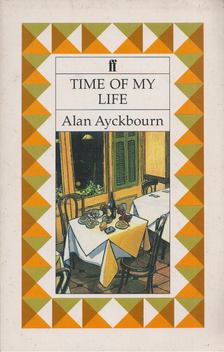 ALAN AYCKBOURN - Time of My Life [antikvár]
