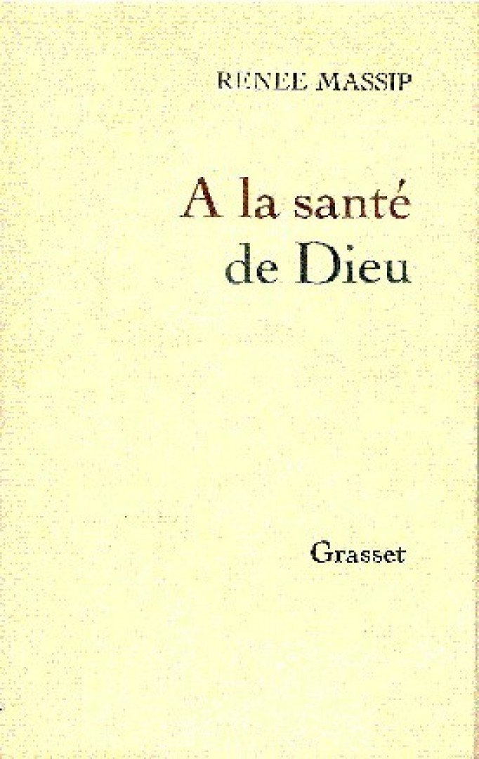 MASSIP, RENEE - A la santé de Dieu [antikvár]