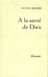 MASSIP, RENEE - A la santé de Dieu [antikvár]