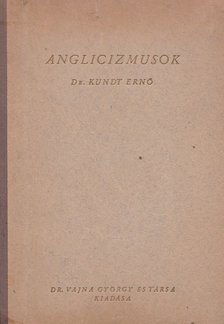 DR. KUNDT ERNŐ - Anglicizmusok [antikvár]