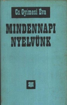 CS. GYIMESI ÉVA - Mindennapi nyelvünk [antikvár]