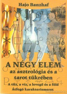 Hajo Banzhaf - A négy elem az asztrológia és a tarot tükrében [antikvár]