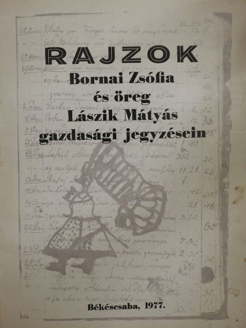 Lipták Pál - Rajzok Bornai Zsófia és öreg Lászik Mátyás gazdasági jegyzésein [antikvár]