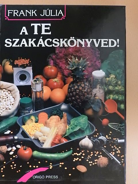 Frank Júlia - A Te szakácskönyved! [antikvár]