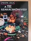Frank Júlia - A Te szakácskönyved! [antikvár]