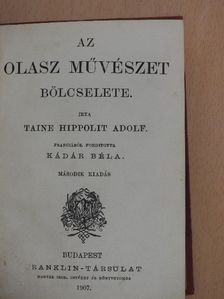 Taine H. - Az olasz művészet bölcselete/A németalföldi művészet bölcselete/A görög művészet bölcselete/Az eszmény a müvészetben [antikvár]