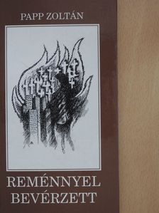 Papp Zoltán - Reménnyel bevérzett (aláírt példány) [antikvár]
