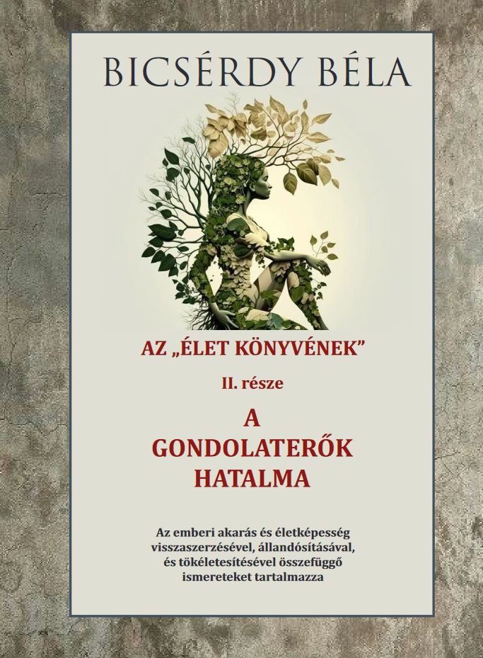 Bicsérdy Béla - Az élet könyvének II. része A gondolaterők hatalma