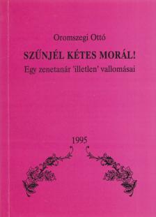 Oromszegi Ottó - Szűnjél kétes morál! (dedikált) [antikvár]
