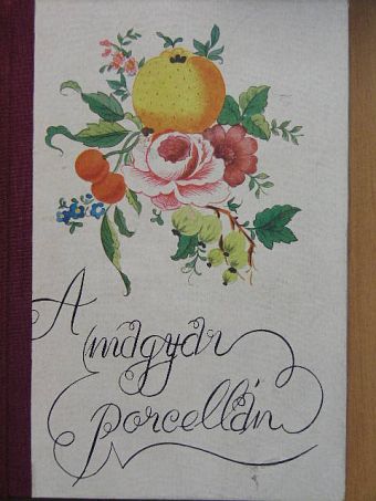 Ruzicska Ilona - A magyar porcellán [antikvár]