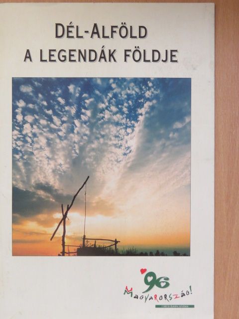Dél-Alföld - A legendák földje [antikvár]