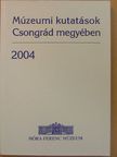 Apró Ferenc - Múzeumi kutatások Csongrád megyében 2004 [antikvár]