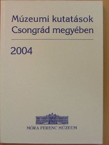 Apró Ferenc - Múzeumi kutatások Csongrád megyében 2004 [antikvár]