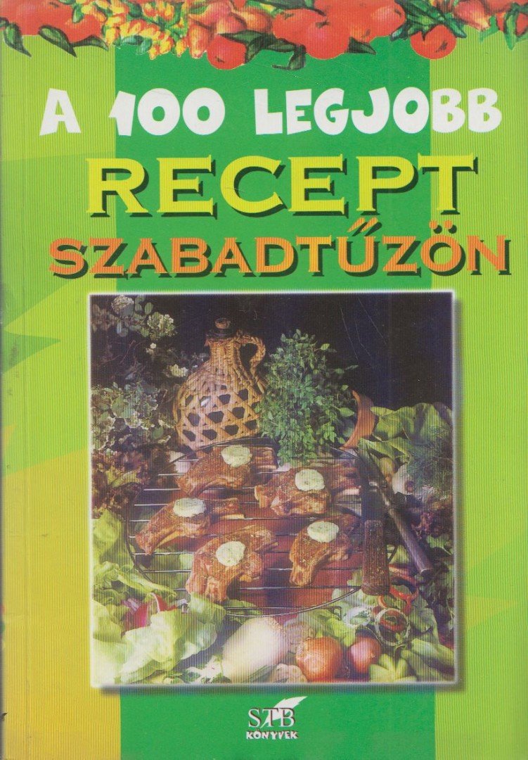 Lurz Gerda - A 100 legjobb recept szabadtűzön [antikvár]