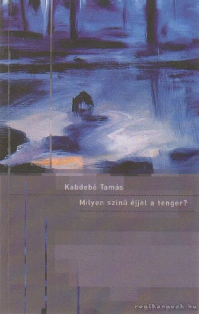 KABDEBÓ TAMÁS - Milyen színű éjjel a tenger? (dedikált) [antikvár]