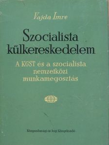 Dr. Vajda Imre - Szocialista külkereskedelem [antikvár]