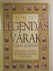 Földi Pál - Legendás várak - várak legendái [antikvár]