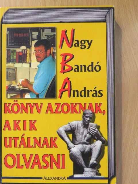 Nagy Bandó András - Könyv azoknak, akik utálnak olvasni (dedikált példány) [antikvár]
