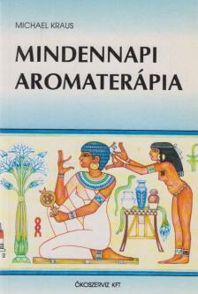 Kraus, Michael - Mindennapi aromaterápia [antikvár]