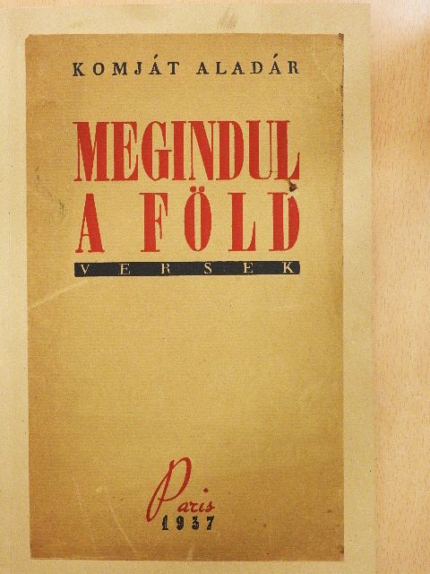 Komját Aladár - Megindul a föld [antikvár]