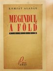Komját Aladár - Megindul a föld [antikvár]