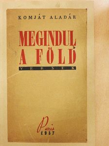 Komját Aladár - Megindul a föld [antikvár]
