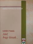 Lukács Tamás - Add, hogy lássak... [antikvár]