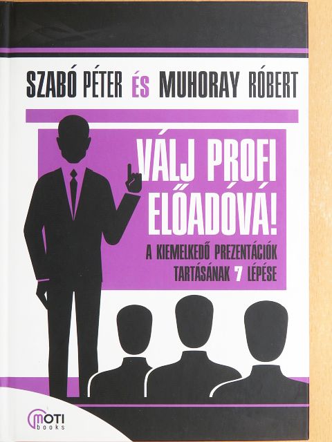 Muhoray Róbert - Válj profi előadóvá! [antikvár]