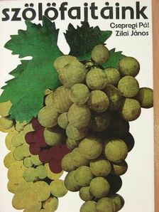 Csepregi Pál - Szőlőfajtáink [antikvár]