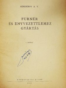 Szmirnov A. V. - Furnér és enyvezettlemez gyártás I. [antikvár]