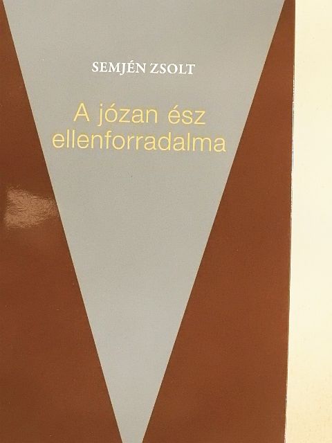 Semjén Zsolt - A józan ész ellenforradalma [antikvár]