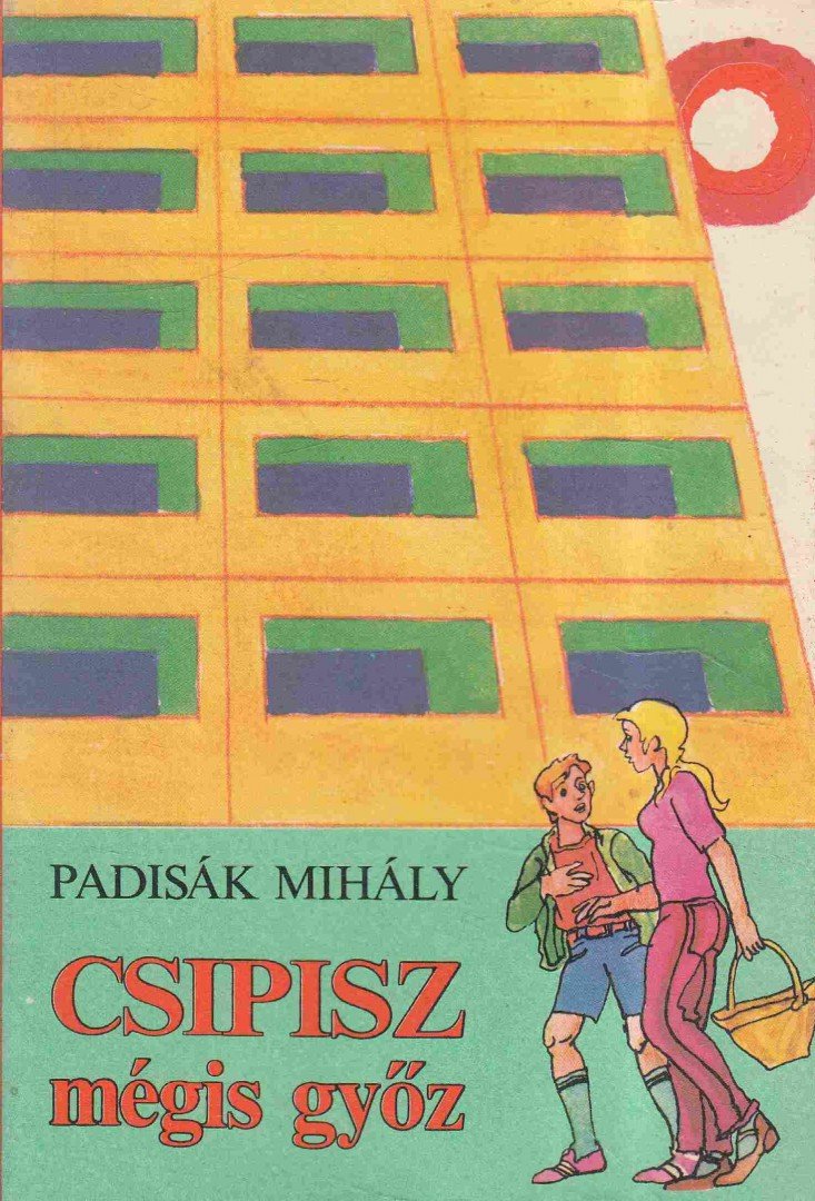 Padisák Mihály - Csipisz mégis győz [antikvár]