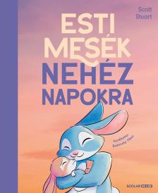 Scott Stuart - IIllés Andrea[szerk.] - Esti mesék nehéz napokra