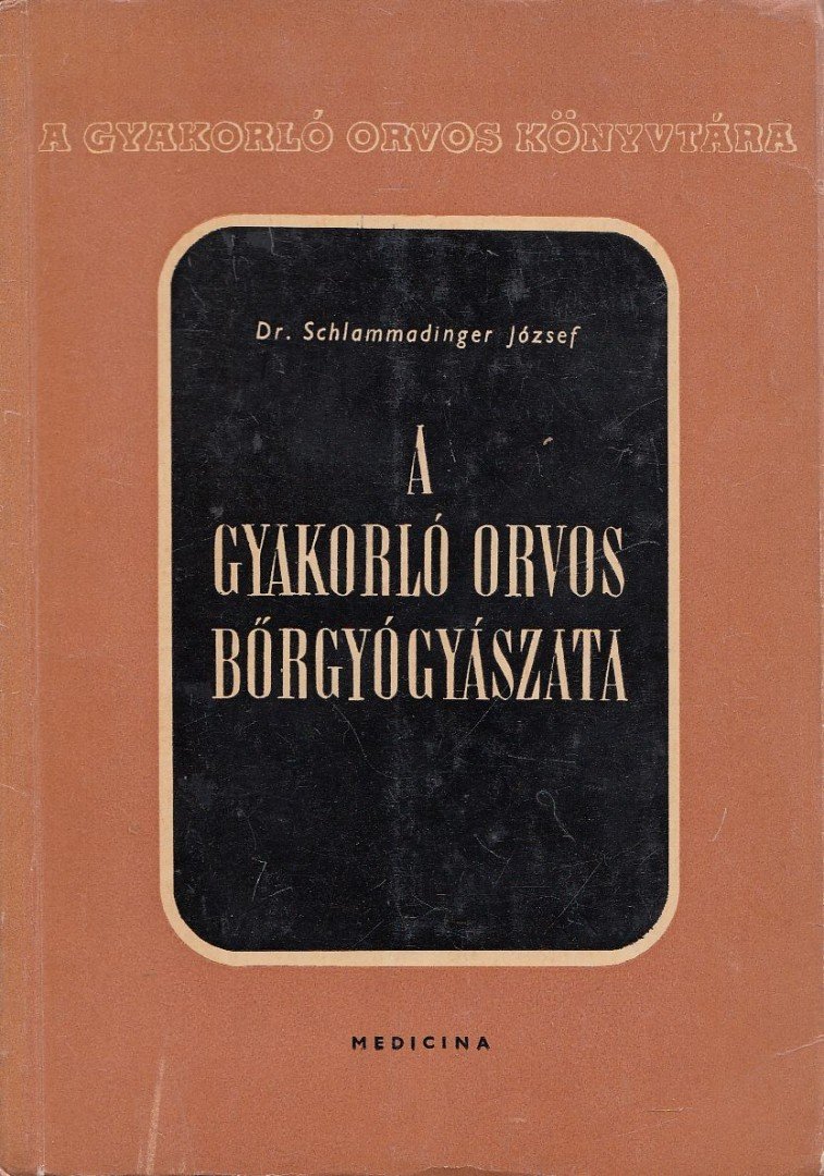 Schlammadinger József - A gyakorló orvos bőrgyógyászata [antikvár]