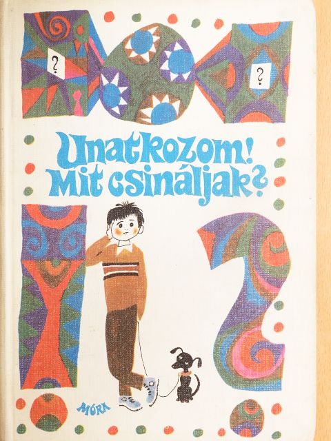 Kovács Károly - Unatkozom! Mit csináljak? [antikvár]