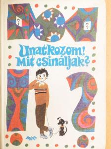 Kovács Károly - Unatkozom! Mit csináljak? [antikvár]