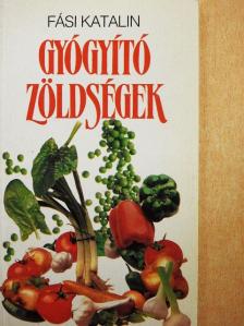 Fási Katalin - Gyógyító zöldségek [antikvár]