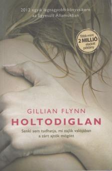 Gillian Flynn - Holtodiglan [antikvár]