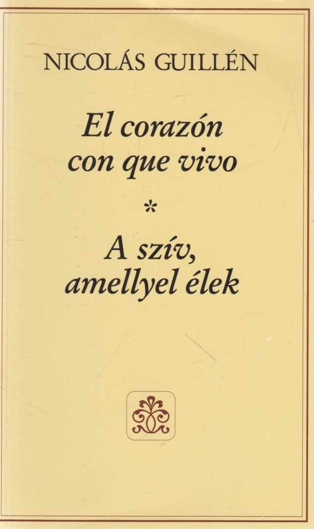 Nicolás Guillén - El corazón con que vivo - A szív, amellyel élek [antikvár]