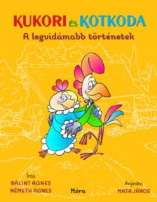 Bálint Ágnes, Németh Ágnes - Kukori és Kotkoda [antikvár]
