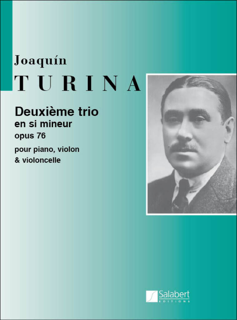 TURINA, JOAQUÍN - DEUXIEME TRIO EN SI MINEUR OP.76 POUR PIANO, VIOLON & VIOLONCELLE