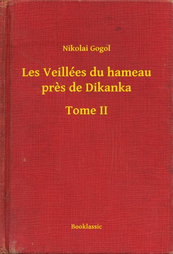 Gogol, Nikolai - Les Veillées du hameau pres de Dikanka - Tome II [eKönyv: epub, mobi]
