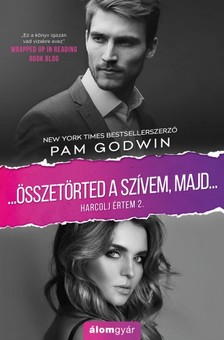 Pam Godwin - Összetörted a szívemet, majd - Harcolj értem 2. [eKönyv: epub, mobi]