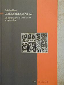 Christian Maier - Das Lauchten der Papaya [antikvár]