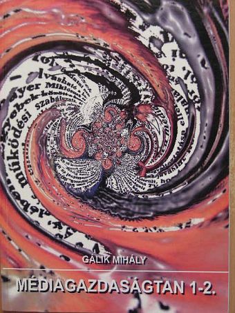 Gálik Mihály - Médiagazdaságtan 1-2. [antikvár]