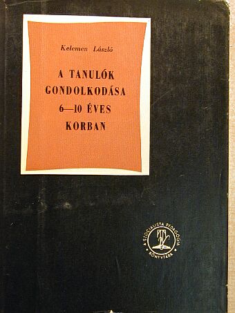 Kelemen László - A tanulók gondolkodása 6-10 éves korban [antikvár]