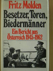 Fritz Molden - Besetzer, Toren, Biedermänner [antikvár]