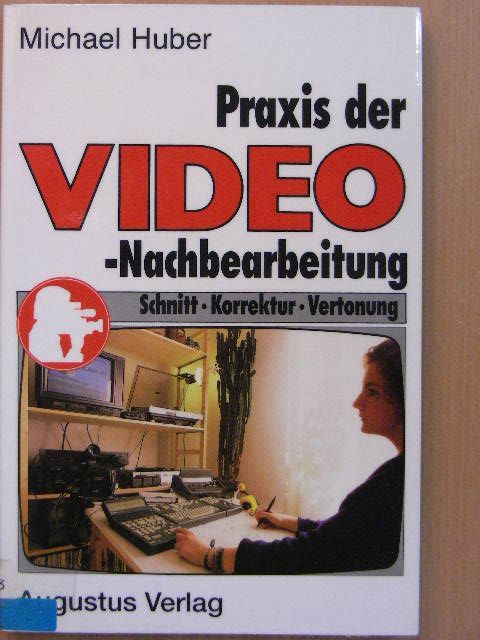 Michael Huber - Praxis der Video-Nachbearbeitung [antikvár]