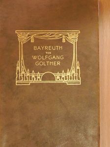 Wolfgang Golther - Bayreuth [antikvár]
