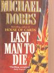 Michael Dobbs - Last Man to Die [antikvár]